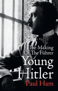 Cover image for Young Hitler: The Making of the Fuhrer