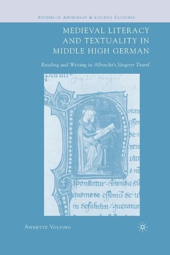 Cover image for Medieval Literacy and Textuality in Middle High German: Reading and Writing in Albrecht's Jungerer Titurel
