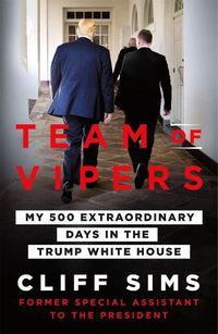 Cover image for Team of Vipers: My 500 Extraordinary Days in the Trump White House