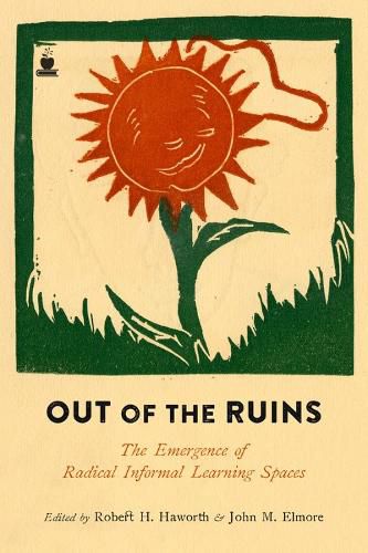 Cover image for Out Of The Ruins: The Emergence of Radical Informal Learning Spaces