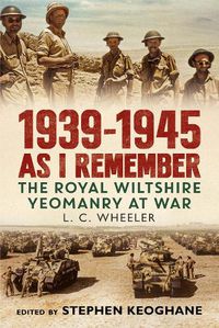 Cover image for 1939-1945 As I Remember: The Royal Wiltshire Yeomanry at War