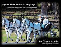 Cover image for Speak Your Horse's Language: Communicating with the Driving Horse