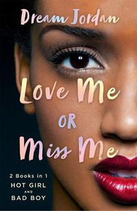 Cover image for Love Me or Miss Me: Hot Girl, Bad Boy