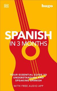 Cover image for Spanish in 3 Months with Free Audio App: Your Essential Guide to Understanding and Speaking Spanish