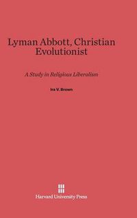 Cover image for Lyman Abbott, Christian Evolutionist