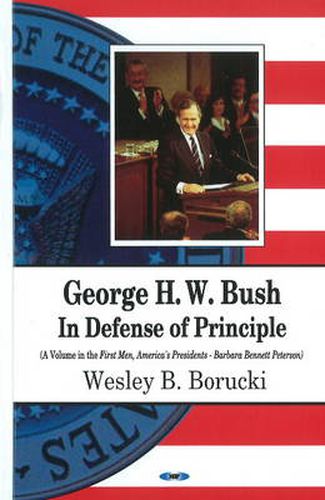 George H W Bush: In Defense of Principle