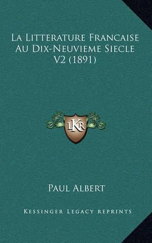 La Litterature Francaise Au Dix-Neuvieme Siecle V2 (1891)