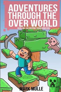 Cover image for Adventures Through The Over World Book One