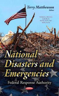 Cover image for National Disasters & Emergencies: Federal Response Authority