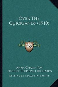 Cover image for Over the Quicksands (1910)