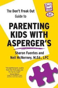 Cover image for The Don't Freak Out Guide To Parenting Kids With Asperger's