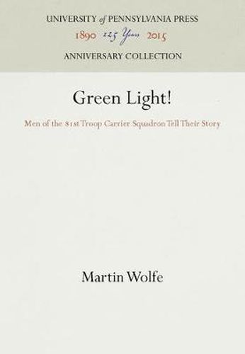 Green Light!: Men of the 81st Troop Carrier Squadron Tell Their Story