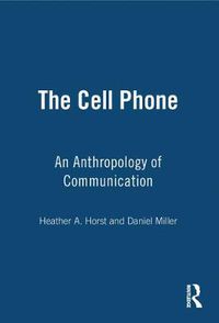 Cover image for The Cell Phone: An Anthropology of Communication
