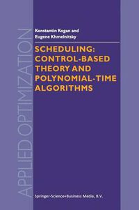 Cover image for Scheduling: Control-Based Theory and Polynomial-Time Algorithms