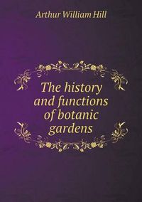 Cover image for The history and functions of botanic gardens