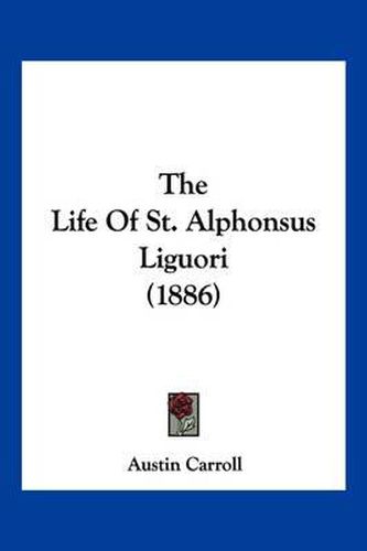 The Life of St. Alphonsus Liguori (1886)