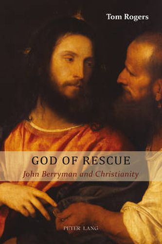 God of Rescue: John Berryman and Christianity