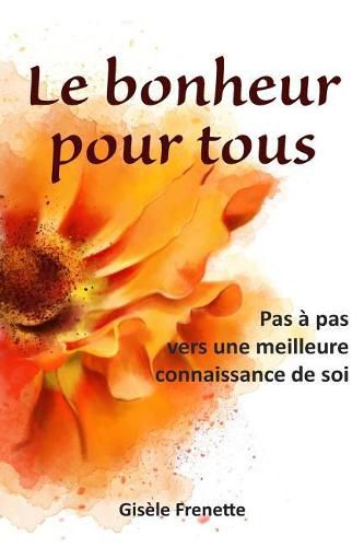 Cover image for Le Bonheur Pour Tous: Pas   Pas Vers Une Meilleure Connaissance de Soi