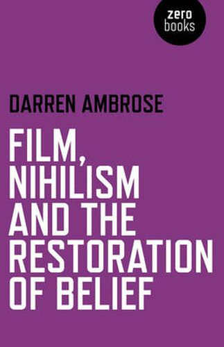 Cover image for Film, Nihilism and the Restoration of Belief