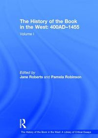 Cover image for The History of the Book in the West: 400AD-1455: Volume I