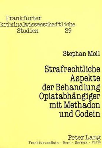 Cover image for Strafrechtliche Aspekte Der Behandlung Opiatabhaengiger Mit Methadon Und Codein