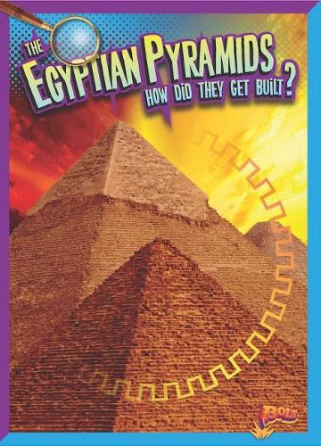 The Egyptian Pyramids: How Did They Get Built?