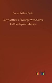 Cover image for Early Letters of George Wm. Curtis