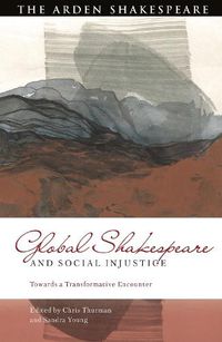 Cover image for Global Shakespeare and Social Injustice: Towards a Transformative Encounter