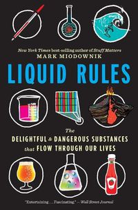 Cover image for Liquid Rules: The Delightful and Dangerous Substances That Flow Through Our Lives