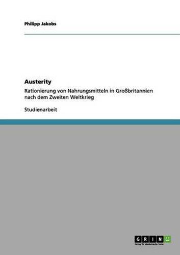 Cover image for Austerity. Rationierung von Nahrungsmitteln in Grossbritannien nach dem Zweiten Weltkrieg