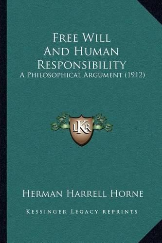 Free Will and Human Responsibility: A Philosophical Argument (1912)