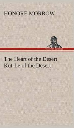 Cover image for The Heart of the Desert Kut-Le of the Desert