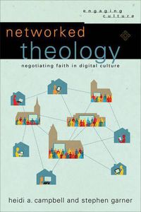 Cover image for Networked Theology - Negotiating Faith in Digital Culture