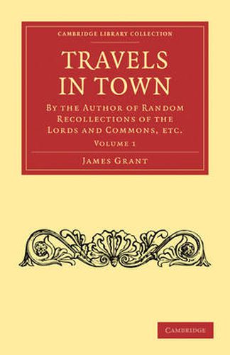 Cover image for Travels in Town 2 Volume Paperback Set: Volume SET: By the Author of Random Recollections of the Lords and Commons, etc.