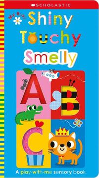Cover image for My Busy Shiny Touchy Smelly Abc: Scholastic Early Learners (Touch and Explore)