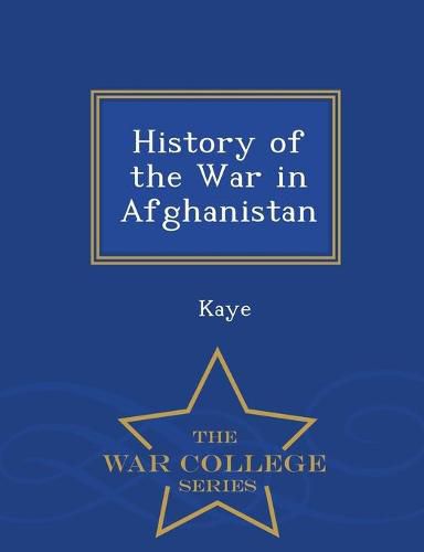 Cover image for History of the War in Afghanistan - War College Series