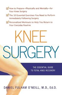 Cover image for Knee Surgery: The Essential Guide to Total Knee Recovery