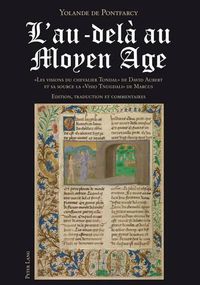 Cover image for L'Au-Dela Au Moyen Age: Les Visions Du Chevalier Tondal   de David Aubert Et Sa Source La   VISIO Tnugdali   de Marcus- Edition, Traduction Et Commentaires