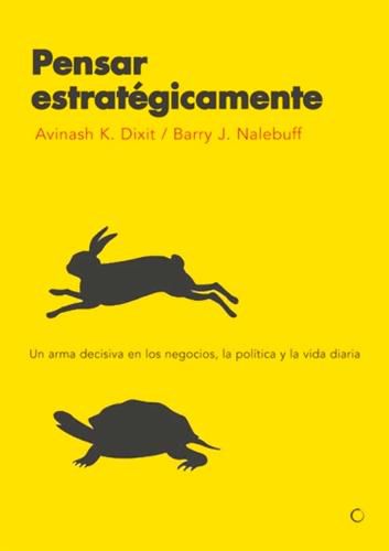 Cover image for Pensar Estrategicamente: Un Arma Decisiva En Los Negocios, La Politica Y La Vida Diaria