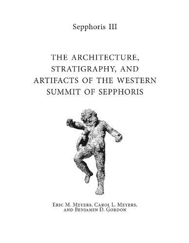 Sepphoris III: The Architecture, Stratigraphy, and Artifacts of the Western Summit of Sepphoris