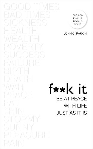 Cover image for F**k It: Be at Peace with Life, Just as It Is