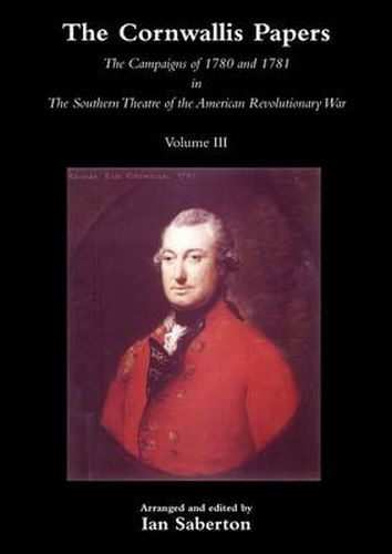 Cover image for CORNWALLIS PAPERSThe Campaigns of 1780 and 1781 in The Southern Theatre of the American Revolutionary War Vol 3