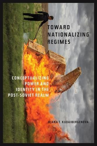 Cover image for Towards Nationalizing Regimes: Conceptualizing Power and Indentity in the Post-Soviet Realm