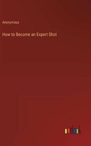Cover image for How to Become an Expert Shot