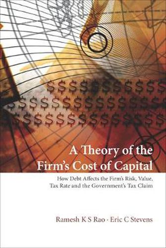 Cover image for Theory Of The Firm's Cost Of Capital, A: How Debt Affects The Firm's Risk, Value, Tax Rate, And The Government's Tax Claim