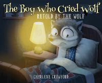 Cover image for The Boy Who Cried Wolf Retold by the Wolf