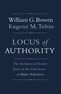 Cover image for Locus of Authority: The Evolution of Faculty Roles in the Governance of Higher Education