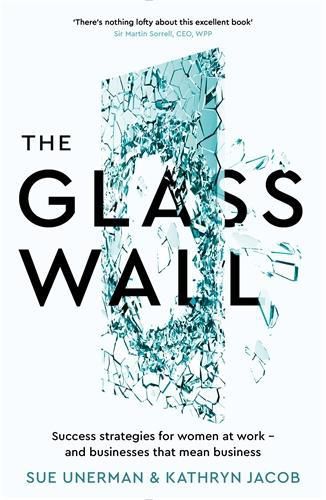 Cover image for The Glass Wall: Success strategies for women at work - and businesses that mean business