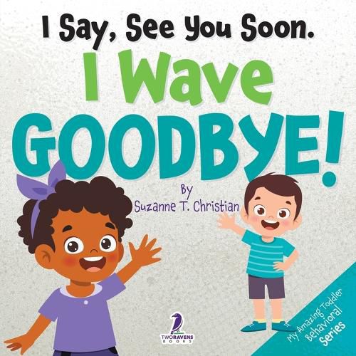 Cover image for I Say, See You Soon. I Wave Goodbye!