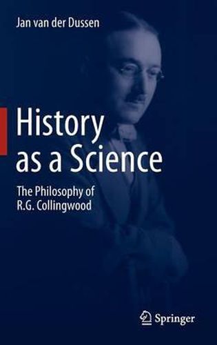 Cover image for History as a Science: The Philosophy of R.G. Collingwood